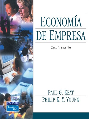 Economia de empresa - Paul G. Keat_Philip K. Y. Young - Cuarta Edicion